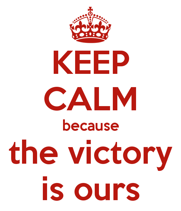 keep calm because the victory is ours 2